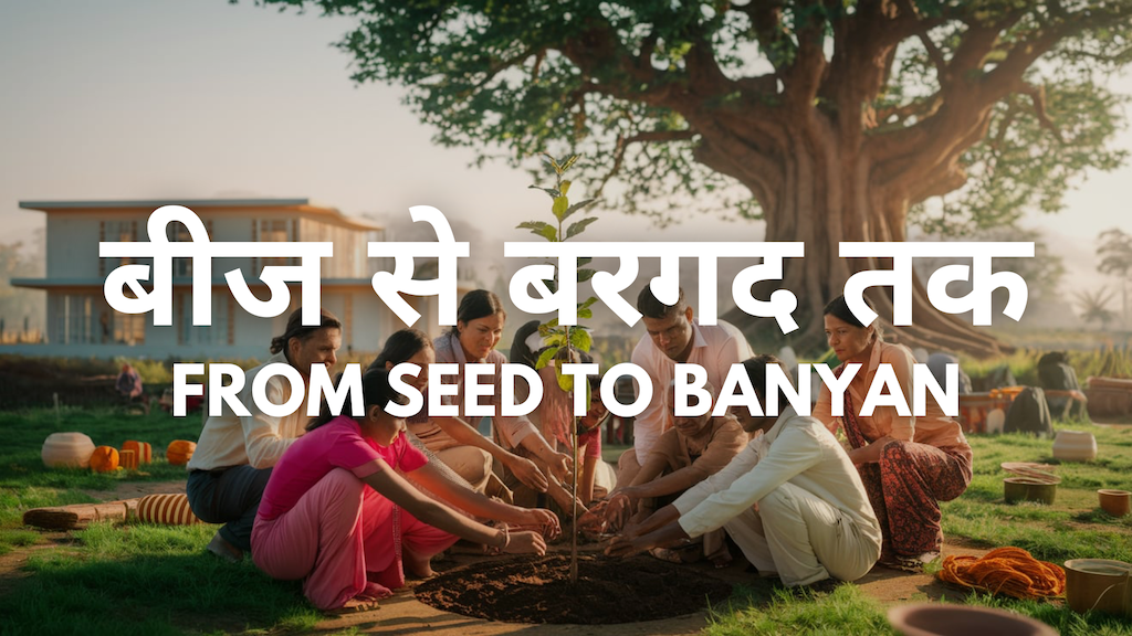 From Seed to Banyan